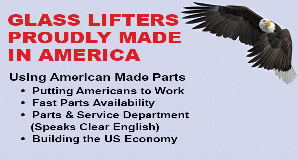 GLASS LIFTERS  PROUDLY MADE IN AMERICA